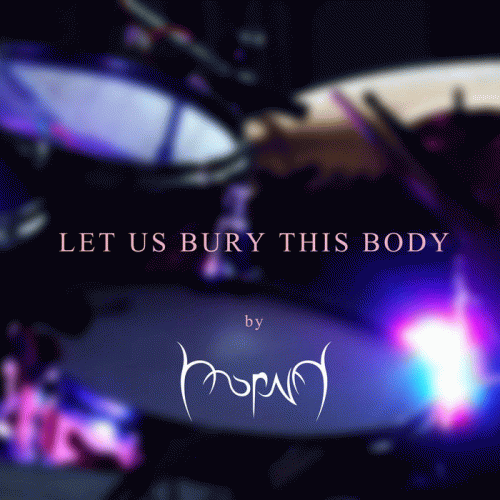 Morna (SVK) : Let Us Bury This Body